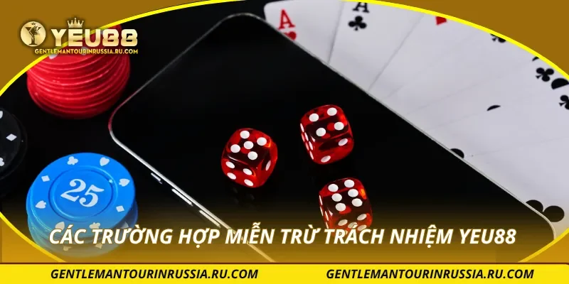 Các trường hợp miễn trừ trách nhiệm YEU88