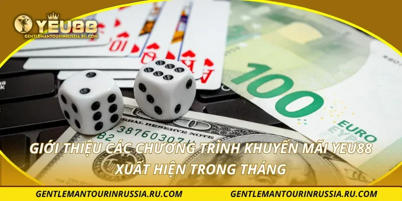 Giới thiệu các chương trình khuyến mãi YEU88 xuất hiện trong tháng