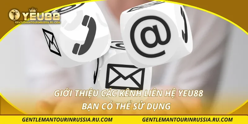 Giới thiệu các kênh liên hệ YEU88 bạn có thể sử dụng
