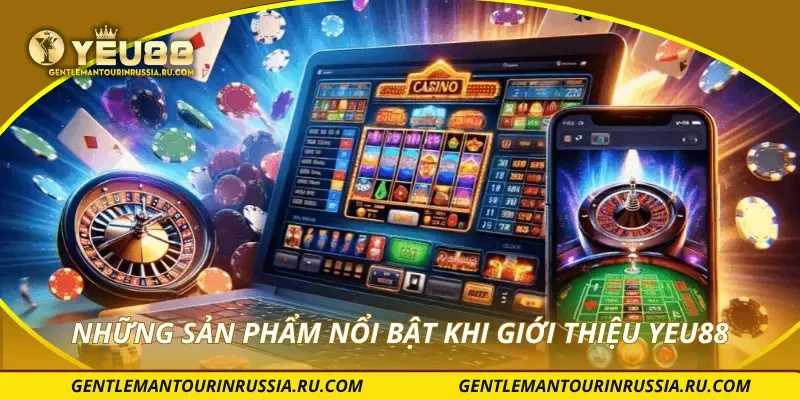 Những sản phẩm nổi bật khi giới thiệu YEU88