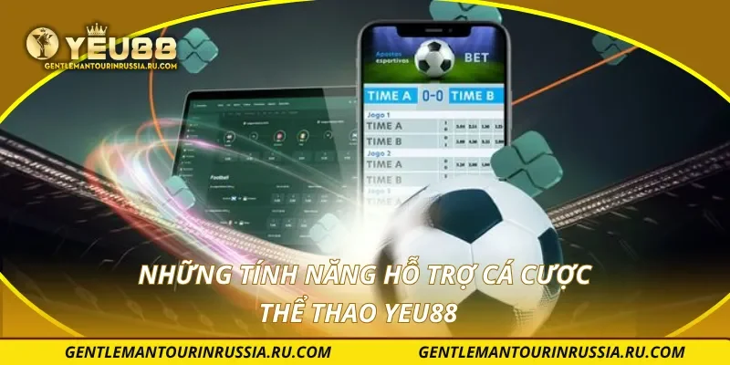 Những tính năng hỗ trợ cá cược thể thao YEU88